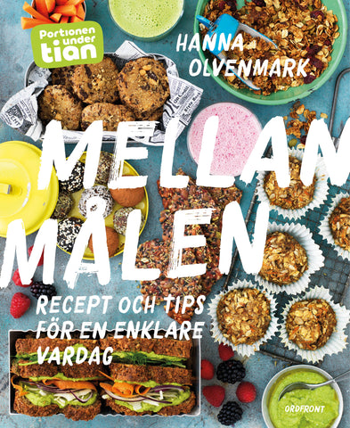 Portionen under tian: Mellanmålen - Recept och tips för en enklare vardag