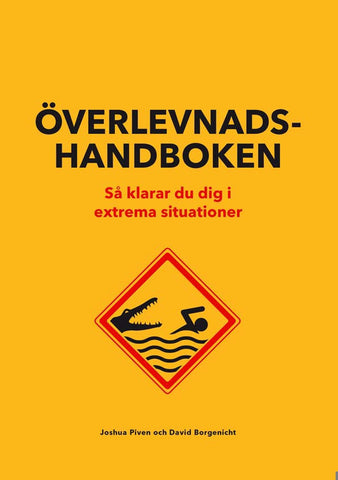 Överlevnadshandboken : Så klarar du dig i extrema situationer