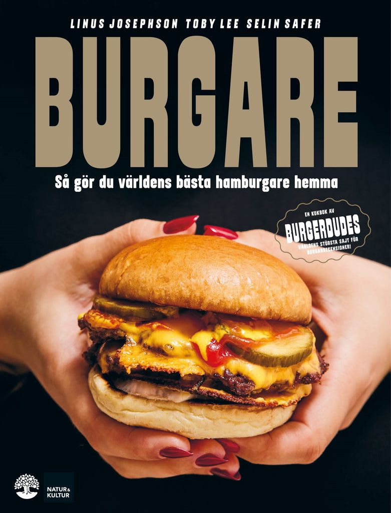 Burgare : Så gör du världens bästa burgare hemma