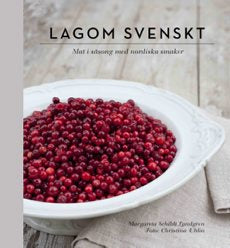 Lagom svenskt - säsongernas bästa smaker