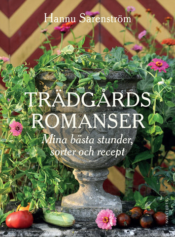 Trädgårdsromanser : Mina bästa stunder, sorter och recept